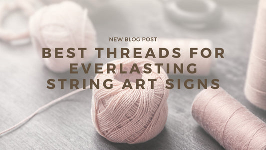 New Blog Post: Best Threads for Everlasting String Art Signs - Image featuring several balls of beige thread used for string art projects. Read More.